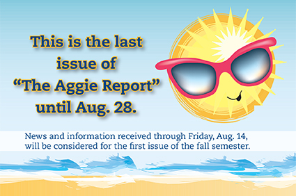 Aggie Report Summer Hiatus